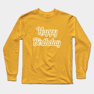 Happy Birthday Long Sleeve T-Shirt